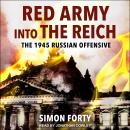 Red Army into the Reich: The 1945 Russian Offensive Audiobook