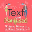 Text and Confused: It's hate at first text, or is it…, Whitney Dineen, Melanie Summers