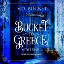 Bucket to Greece: Volume 4 Audiobook