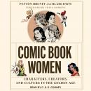Comic Book Women: Characters, Creators, and Culture in the Golden Age Audiobook