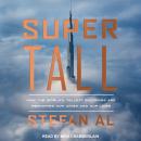 Supertall: How the World's Tallest Buildings Are Reshaping Our Cities and Our Lives Audiobook