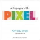 A Biography of the Pixel Audiobook