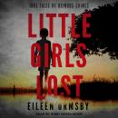 Little Girls Lost: True Tales of Heinous Crimes Audiobook