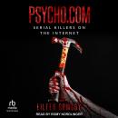 Psycho.com: Serial Killers On the Internet Audiobook