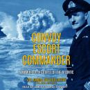 Convoy Escort Commander: A Memoir of the Battle of the Atlantic Audiobook