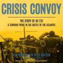 Crisis Convoy: The Story of HX231, A Turning Point in the Battle of the Atlantic Audiobook