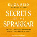 Secrets of the Sprakkar: Iceland’s Extraordinary Women and How They Are Changing the World Audiobook