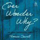 Ever Wonder Why?: And Other Controversial Essays Audiobook