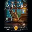 Secret Agent Mom: An Oriceran Urban Cozy Audiobook