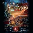Ogres and Mom: An Oriceran Urban Cozy Audiobook