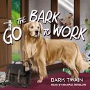 Go The Bark To Work! Audiobook