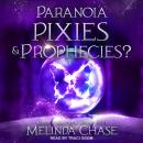 Paranoia, Pixies and...Prophecies? Audiobook