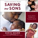 Saving Our Sons: Raising Black Children in a Turbulent World Audiobook