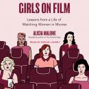 Girls on Film: Lessons From a Life of Watching Women in Movies Audiobook