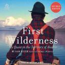 First Wilderness: My Quest in the Territory of Alaska (Revised Edition) Audiobook