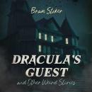 Dracula's Guest and Other Weird Stories Audiobook