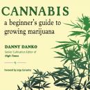Cannabis: A Beginner's Guide to Growing Marijuana Audiobook