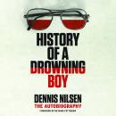 History of a Drowning Boy: The Autobiography Audiobook