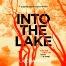 Into the Lake: a gripping psychological thriller Audiobook
