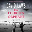 The Fuhrer's Orphans: a moving and powerful novel based on true events Audiobook