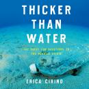 Thicker Than Water: The Quest for Solutions to the Plastic Crisis Audiobook