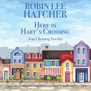 Here in Hart's Crossing: Four Charming Small Town Novellas Audiobook