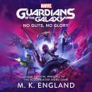 Marvel's Guardians of the Galaxy: No Guts, No Glory Audiobook