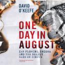 One Day In August: Ian Fleming, Enigma, and the Deadly Raid on Dieppe Audiobook