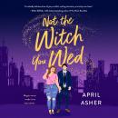 Cover of Not the Witch You Wed