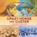 Crazy Horse and Custer: Born Enemies Audiobook