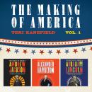 The Making of America: Volume 1: Alexander Hamilton, Andrew Jackson, and Abraham Lincoln Audiobook