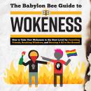 The Babylon Bee Guide to Wokeness Audiobook