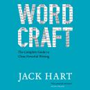 Wordcraft: The Complete Guide to Clear, Powerful Writing Audiobook