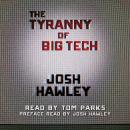 Tyranny of Big Tech, Josh Hawley