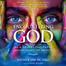 Encountering God: As a Traveling Papal Missionary of Mercy Audiobook