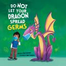 Do Not Let Your Dragon Spread Germs Audiobook