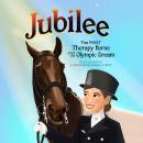 Jubilee: The First Therapy Horse and an Olympic Dream Audiobook