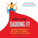 Cover of Dadding It!: Landmark Moments in Your Life as a Father... and How to Survive Them