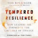 Tempered Resilience: How Leaders Are Formed in the Crucible of Change