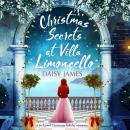 Christmas Secrets at Villa Limoncello: A feel-good Christmas holiday romance, Daisy James
