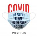 COVID: The Politics of Fear and the Power of Science Audiobook