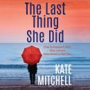 The Last Thing She Did: A gripping psychological thriller full of twists Audiobook