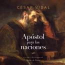 [Spanish] - Pablo: Apostol a las naciones: La vida y los tiempos de Pablo de Tarso Audiobook
