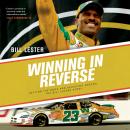 Winning in Reverse: Defying the Odds and Achieving Dreams: The Bill Lester Story Audiobook