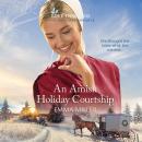 An Amish Holiday Courtship Audiobook