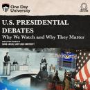 U.S. Presidential Debates: Why We Watch and Why They Matter, Diana Carlin
