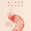 Cover of Blood Feast: The Complete Short Stories of Malika Moustadraf