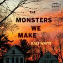 Cover of The Monsters We Make: A Novel