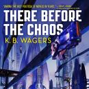 There Before the Chaos: The Farian War Book 1