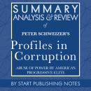 Summary, Analysis, and Review of Peter Schweizer's Profiles in Corruption: Abuse of Power by America Audiobook